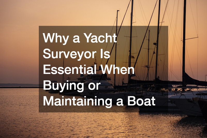 A Simple Guide to Hiring a Yacht Surveyor  What Every Boat Buyer Should Know